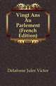 Vingt Ans Au Parlement (French Edition), Delafosse Jules Victor 