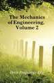 The Mechanics of Engineering, Volume 2, Bois Augustus Jay 