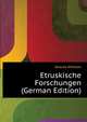 Etruskische Forschungen (German Edition), Deecke Wilhelm 