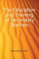 The Education and Training of Secondary Teachers, Elliott Edward Charles 
