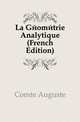 La Geometrie Analytique (French Edition), Comte Auguste 