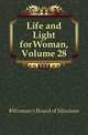 Life and Light for Woman, Volume 28, #Woman's Board of Missions 