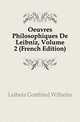 Oeuvres Philosophiques De Leibniz, Volume 2 (French Edition), Готфрид Вильгельм Лейбниц 