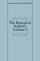 The Biological Bulletin, Volume 5, Laboratory Marine Biological 