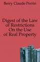 Digest of the Law of Restrictions On the Use of Real Property, Berry Claude Perrin 