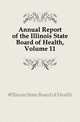 Annual Report of the Illinois State Board of Health, Volume 11, #Illinois State Board of Health 