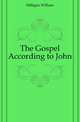 The Gospel According to John, Milligan William 
