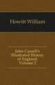 John Cassell's Illustrated History of England, Volume 2, Howitt William 