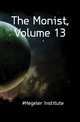 The Monist, Volume 13, #Hegeler Institute 