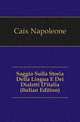 Saggio Sulla Storia Della Lingua E Dei Dialetti D'italia (Italian Edition), Caix Napoleone 