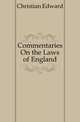 Commentaries On the Laws of England, Christian Edward 