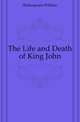 The Life and Death of King John, Уильям Шекспир 