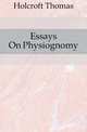 Essays On Physiognomy, Holcroft Thomas 