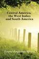 Central America, the West Indies and South America, Keane, A. H. (Augustus Henry), 1833-1912 
