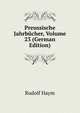 Preussische Jahrbuecher, Volume 23 (German Edition), Haym Rudolf 