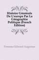 Histoire Generale De L'europe Par La Geographie Politique (French Edition), Freeman Edward Augustus 