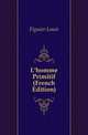 L'homme Primitif (French Edition), Figuier Louis 