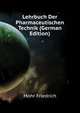 Lehrbuch Der Pharmaceutischen Technik (German Edition), Mohr Friedrich 