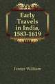 Early Travels in India, 1583-1619, Foster William 
