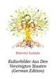 Kulturbilder Aus Den Vereinigten Staaten (German Edition), Diercks Gustav 