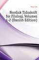 Nordisk Tidsskrift for Filologi, Volumes 1-2 (Danish Edition), Berg Carl 