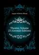 Theater, Volume 23 (German Edition), Iffland August Wilhelm 