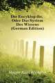 Die Encyklopaedie, Oder Das System Des Wissens (German Edition), Mager Karl Wilhelm 