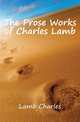 The Prose Works of Charles Lamb, Lamb Charles 