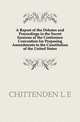 A Report of the Debates and Proceedings in the Secret Sessions of the Conference Convention for Proposing Amendments to the Constitution of the United States.