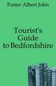 Tourist's Guide to Bedfordshire, Foster Albert John 