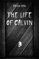 The Life of Calvin, Calvin Jean 