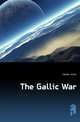 The Gallic War, Caesar Gaius Julius 