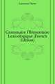 Grammaire Elementaire Lexicologique (French Edition), Larousse Pierre 
