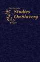 Studies On Slavery, Fletcher, John 