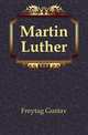 Martin Luther, Freytag Gustav 