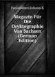 Magazin Fuer Die Oryktographie Von Sachsen (German Edition), Freiesleben Johann K 