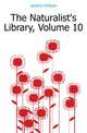 The Naturalist's Library, Volume 10, Jardine William 