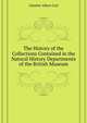 The History of the Collections Contained in the Natural History Departments of the British Museum ..., Guenther Albert Carl 