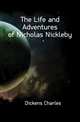 The Life and Adventures of Nicholas Nickleby, Чарльз Диккенс 