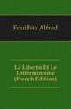 La Liberte Et Le Determinisme (French Edition), Fouillee Alfred 