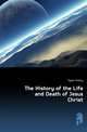 The History of the Life and Death of Jesus Christ, Taylor Jeremy 