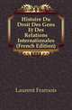Histoire Du Droit Des Gens Et Des Relations Internationales (French Edition), Laurent Francois 