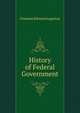 History of Federal Government ..., Freeman Edward Augustus 