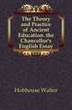 The Theory and Practice of Ancient Education. the Chancellor's English Essay, Hobhouse Walter 