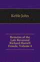 Remains of the Late Reverend Richard Hurrell Froude, Volume 4, Keble John 