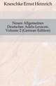 Neues Allgemeines Deutsches Adels-Lexicon, Volume 2 (German Edition), Kneschke Ernst Heinrich 