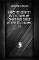 Practice Reports in the Supreme Court and Court of Appeals, Volume 37, Howard Nathan 