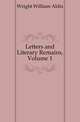 Letters and Literary Remains, Volume 1, Wright William Aldis 