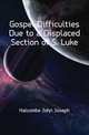 Gospel Difficulties Due to a Displaced Section of S. Luke, Halcombe John Joseph 