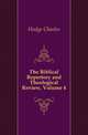 The Biblical Repertory and Theological Review, Volume 4, Hodge Charles 